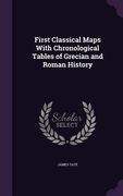 First Classical Maps With Chronological Tables of Grecian and Roman History (en Inglés)