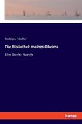 Die Bibliothek meines Oheims: Eine Genfer Novelle (en Alemán)
