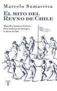 El mito del reyno de Chile