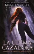 La Última Cazadora - Kiersten White - Puck