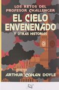 Cielo Envenenado y Otras Historias, el. Los Retos del Profesor Challenger