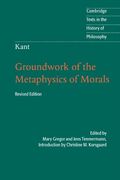 Kant: Groundwork of the Metaphysics of Morals 2nd Edition (Cambridge Texts in the History of Philosophy)