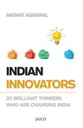 Indian Innovators: 20 Brilliant Thinkers Who Are Changing India (en Inglés)
