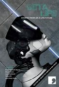 Beta-Life: Short Stories from an A-Life Future