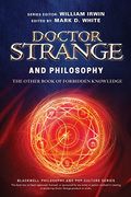 Doctor Strange and Philosophy: The Other Book of Forbidden Knowledge (The Blackwell Philosophy and pop Culture Series) (en Inglés)