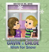 Gavin & Chloe Wish for Snow: The First Book in the Cousin Adventure Series (en Inglés)