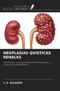 NEOPLASIAS QUÍSTICAS RENALES. Clasificación, enfoque diferencial del diagnóstico y tratamiento MONOGRAFÍA (in Spanish)