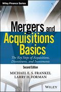 Mergers And Acquisitions Basics: The Key Steps Of Acquisitions, Divestitures, And Investments (en Inglés)