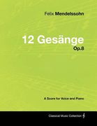 felix mendelssohn - 12 ges nge - op.8 - a score for voice and piano (en Inglés)