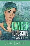 Cancer Horoscope 2017 (Astrology Horoscopes 2017) (Volume 4)