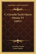 C. Cornelii Taciti Opera Omnia V5 (1821) (en Latin)