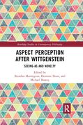 Aspect Perception After Wittgenstein: Seeing-As and Novelty (Routledge Studies in Contemporary Philosophy) (en Inglés)