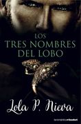 Los Tres Nombres del Lobo - Lola P. Nieva - Booket