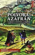 POLVORA Y AZAFRAN: DEL REINO DE GRANADA A LA TIERRA DE GRACIA, PA SANDO PO