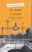 Al Cruzar el Puente. Testimonios de una Iglesia Abierta a Todos