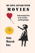 My Love Affair with Movies: Understanding Films on the Surface, and Diving Deeper 