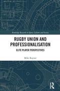 Rugby Union and Professionalisation: Elite Player Perspectives (en Inglés)