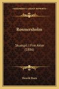 Rosmersholm: Skuespil I Fire Akter (1886) (en Noruego)