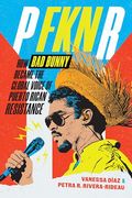 P fkn r: How bad Bunny Became the Global Voice of Puerto Rican Resistance (en Inglés)