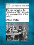 the war powers of the president, military arrests, and reconstruction of the union. (en Inglés)