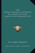 the feudal period, illustrated by a series of tales: romantic and humorous (1873) (en Inglés)