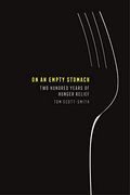 On an Empty Stomach: Two Hundred Years of Hunger Relief (en Inglés)