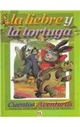 La liebre y la tortuga/The turtle and the hare (Cuentos Y Aventuras) (Spanish Edition)