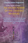 The Secret Power of the Chakras Revealed, 2nd Edition: "ChakraAura Technique"