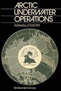Arctic Underwater Operations: Medical and Operational Aspects of Diving Activities in Arctic Conditions (en Inglés)