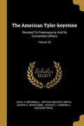 The American Tyler-keystone: Devoted To Freemasonry And Its Concerdant Others; Volume 30 (en Inglés)