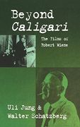 Beyond Caligari: The Films of Robert Wiene 