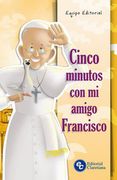 Cinco minutos con mi amigo Francisco (in Spanish)
