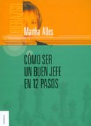 Como ser un Buen Jefe en 12 Pasos - Martha Alles - Granica