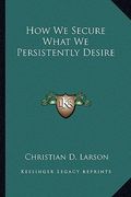 how we secure what we persistently desire (en Inglés)
