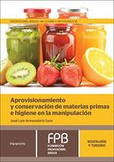 Aprovisionamiento y Conservación de Materias Primas e Higiene en la Manipulación (Hosteleria y Turismo)