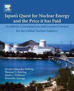 Japan’S Quest for Nuclear Energy and the Price it has Paid: Accidents, Consequences, and Lessons Learned for the Global Nuclear Industry (en Inglés)