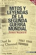 Mitos y leyendas de la segunda Guerra mundial (Historia Inedita)