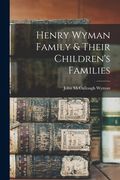 Henry Wyman Family & Their Children's Families (en Inglés)