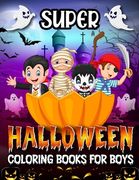 Super Coloring Book: FOR BOYS; Cute Illustrations; halloween designs 8.5/ 11 inches (en Inglés)