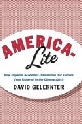 America-Lite: How Imperial Academia Dismantled Our Culture (and Ushered in the Obamacrats) (en Inglés)
