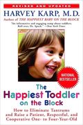 The Happiest Toddler on the Block: How to Eliminate Tantrums and Raise a Patient, Respectful, and Cooperative One- To Four-Year-Old: Revised Edition