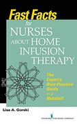Fast Facts for Nurses About Home Infusion Therapy: The Expert¿ S Best Practice Guide in a Nutshell (en Inglés)