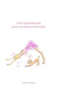 Mon Yoga Beaut: pour une beaut ternelle.DE (en Francés)