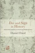 Dao and Sign in History: Daoist Arche-Semiotics in Ancient and Medieval China (Suny Series in Chinese Philosophy and Culture) (en Inglés)