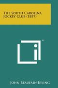 The South Carolina Jockey Club (1857) (en Inglés)