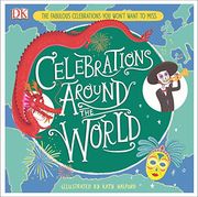 Celebrations Around the World: The Fabulous Celebrations you Won't Want to Miss 
