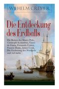 Die Entdeckung des Erdballs - Die Reisen des Marco Polo, Christoph Kolumbus, Vasco da Gama, Fernando Cortez, Francis Drake, James Cook, Die Eroberung (en Alemán)