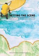 Setting the Scene: European Painted Cloths from 1400-2000 (en Inglés)
