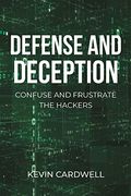 Defense and Deception: Confuse and Frustrate the Hackers (en Inglés)