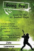 Going Pro: Guide for the HS Baseball Player (en Inglés)
